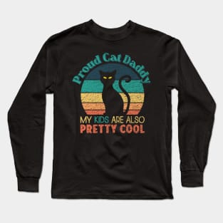 Proud Cat Daddy - My Kids are also Pretty Cool Long Sleeve T-Shirt